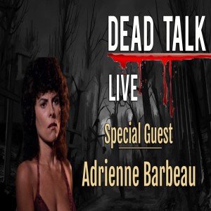 Dead Talk Live: Adrienne Barbeau is our Special Guest
