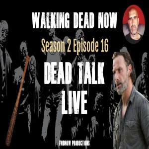 Dead Talk Live: Goriest Episodes in TWD Universe