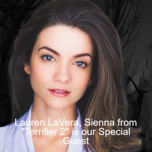 Lauren LaVera, Sienna from ”Terrifier 2” is our Special Guest