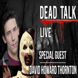 David Howard Thornton is our Special Guest