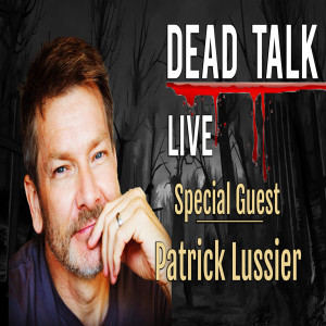 Patrick Lussier is our Special Guest