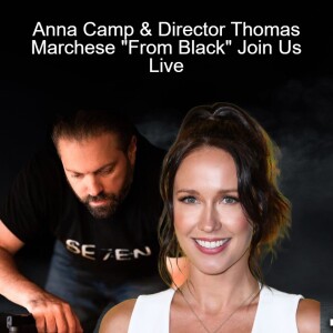 Anna Camp & Director Thomas Marchese ”From Black” Join Us Live