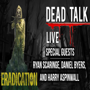 Cast/Crew of ”Eradication” are our Special Guests