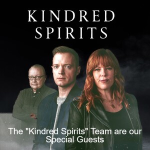 The ”Kindred Spirits” Team are our Special Guests