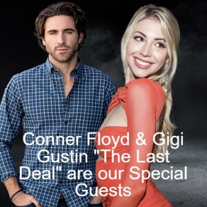 Conner Floyd & Gigi Gustin ”The Last Deal” are our Special Guests