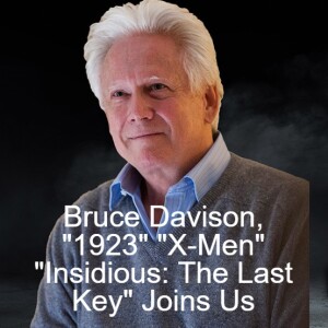 Bruce Davison, ”1923” ”X-Men” ”Insidious: The Last Key” Joins Us