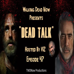 "Dead Talk" Live: Character Comparisons Between FTWD and The Walking Dead - Ep. 47