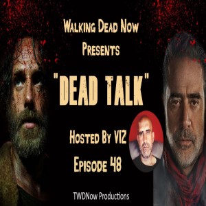 "Dead Talk" Live: Conclusion Character Comparisons Between FTWD and The Walking Dead - Ep. 48