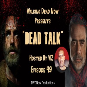 "Dead Talk" Live: The Walking Dead "Savior" Matt Vilade is our Special Guest - Ep. 49