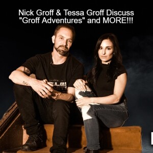 Nick Groff & Tessa Groff Discuss ”Groff Adventures” and MORE!!!