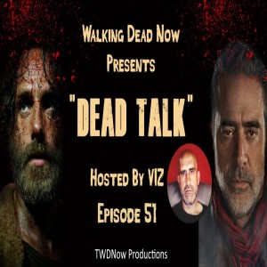 "Dead Talk" Live: Did Dante Feel Remorse for Siddiq on The Walking Dead? - Ep. 51