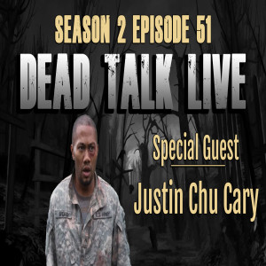 Dead Talk Live: Justin Chu Cary is our Special Guest
