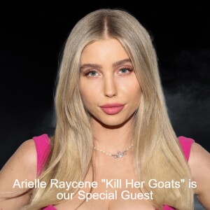 Arielle Raycene ”Kill Her Goats” is our Special Guest