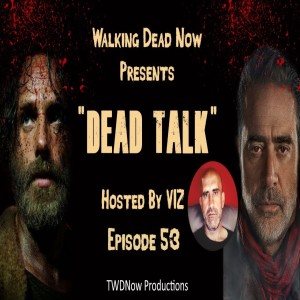 "Dead Talk" Live: Can Alden be the Next Leader of Hilltop on The Walking Dead - Ep. 53