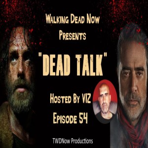 "Dead Talk" Live: Why Rick is Not Coming Back to The Walking Dead TV Show - Ep. 54