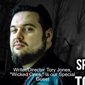 Writer/Director Tory Jones, ”Wicked Ones,” is our Special Guest