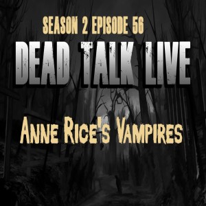 Dead Talk Live: Anne Rice's Vampires