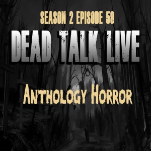 Dead Talk Live: Anthology Horror TV Shows
