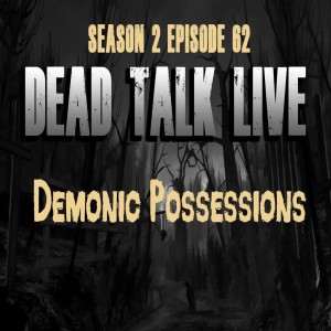 Dead Talk Live: Demonic Possessions