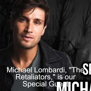 Michael Lombardi, ”The Retaliators,” is our Special Guest