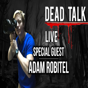 Writer/Director Adam Robitel is our Special Guest