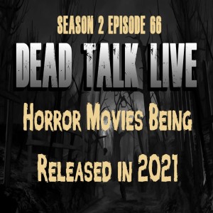 Dead Talk Live: Horror Movies Coming in 2021