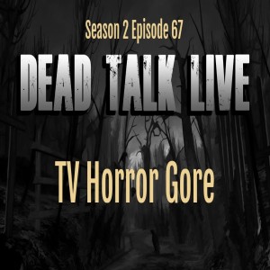 Dead Talk Live: Evolution of Horror Gore on TV