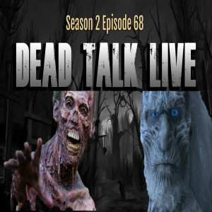 Dead Talk Live: TWD Walkers v. GOT White Walkers