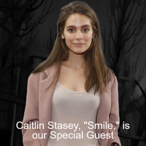 Caitlin Stasey, ”Smile,” is our Special Guest