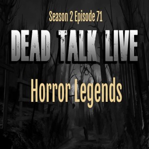 Dead Talk Live: Horror Legends