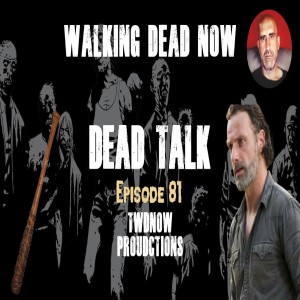 "Dead Talk" Live: TWD: World Beyond Will Lead Us To Rick Grimes - Ep 81