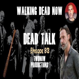 "Dead Talk" Live: Part 2 of The Most Shocking Deaths on The Walking Dead - Ep 83