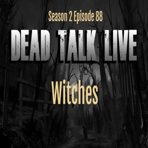 Dead Talk Live: Witches