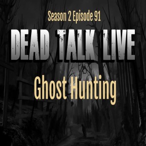 Dead Talk Live: Ghost Hunting