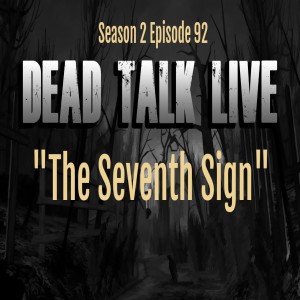 Dead Talk Live: "The Seventh Sign"