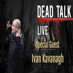 Writer/Director Ivan Kavanagh is our Special Guest