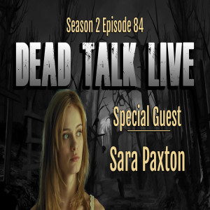 Dead Talk Live: Sara Paxton is our Special Guest