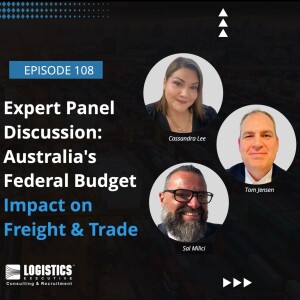 Episode 108: Expert Panel Discussion: Australia’s Federal Budget  - Impact on Freight & Trade