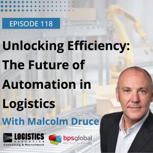 Episode 118:  Unlocking Efficiency: The Future of Automation in Logistics
