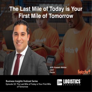 Episode 32 – The Last Mile of Today is Your First Mile of Tomorrow