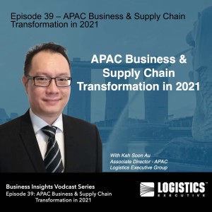 Episode 39 – APAC Business & Supply Chain Transformation in 2021