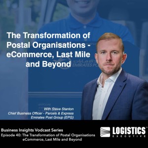 Episode 40: The Transformation of Postal Organisations – eCommerce, Last Mile and Beyond