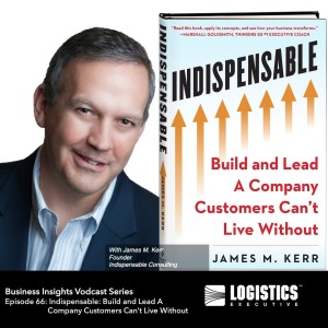 Episode 66: Indispensable: Build and Lead A Company Customers Can’t Live Without