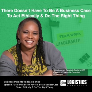 Episode 70: There Doesn’t Have To Be A Business Case To Act Ethically & Do The Right Thing