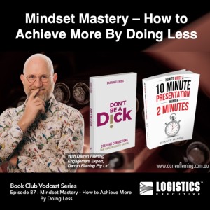 Episode 87 : Mindset Mastery – How to Achieve More By Doing Less