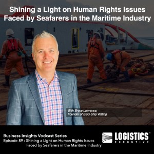 Episode 89 : Shining a Light on Human Rights Issues Being Faced by Seafarers in the Maritime Industry