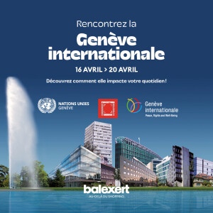 Le monde à votre portée : La Genève internationale à Balexert