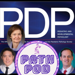 PathPod Listens to the Pediatric and Developmental Pathology Podcast