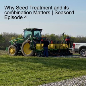 Why Seed Treatment and its combination Matters | Season1 Episode 4