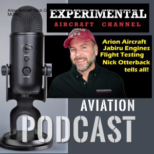 Arion Aircraft "Nick Otterback" Talks Aircraft, Engines, Flight Testing and MORE!